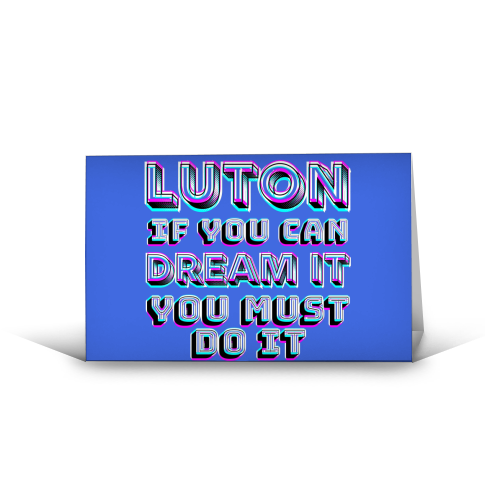 Luton - If you can dream it - funny greeting card by AP