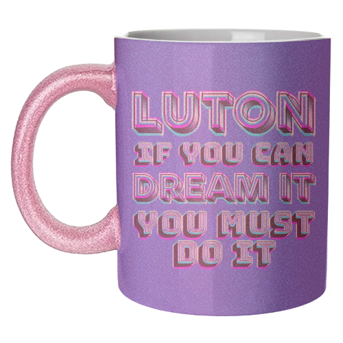 Luton - If you can dream it - unique mug by AP