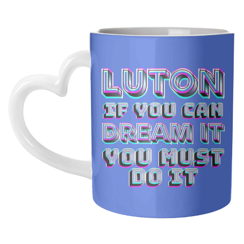 Luton - If you can dream it - unique mug by AP
