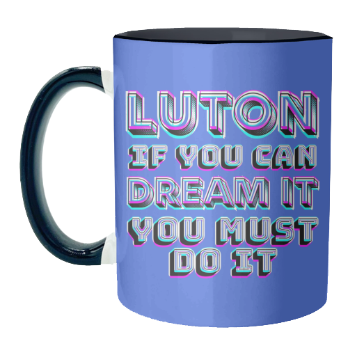 Luton - If you can dream it - unique mug by AP