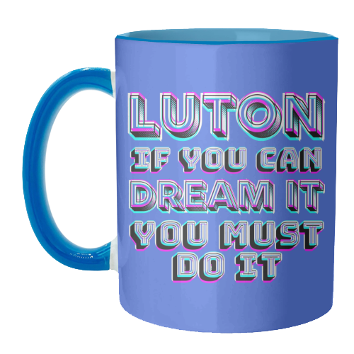 Luton - If you can dream it - unique mug by AP