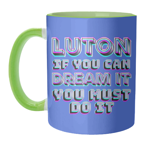 Luton - If you can dream it - unique mug by AP