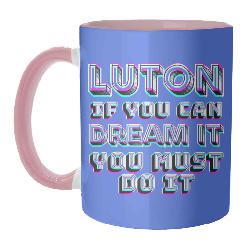 Luton - If you can dream it - unique mug by AP