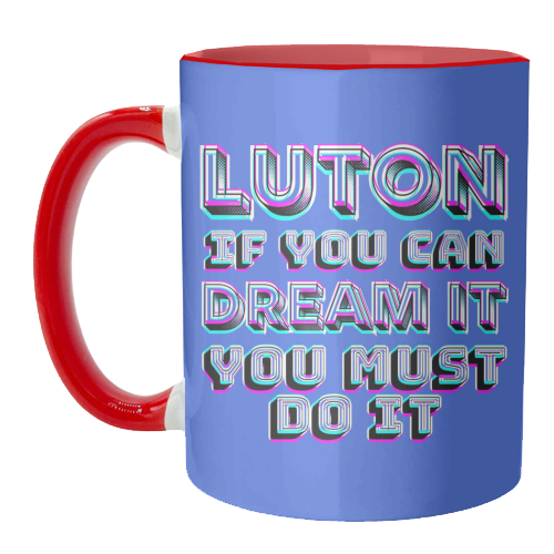 Luton - If you can dream it - unique mug by AP