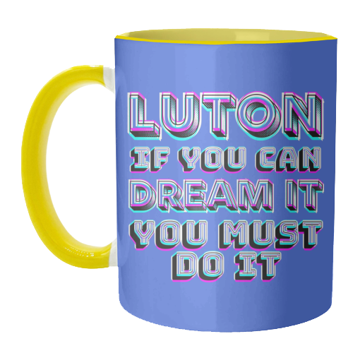 Luton - If you can dream it - unique mug by AP