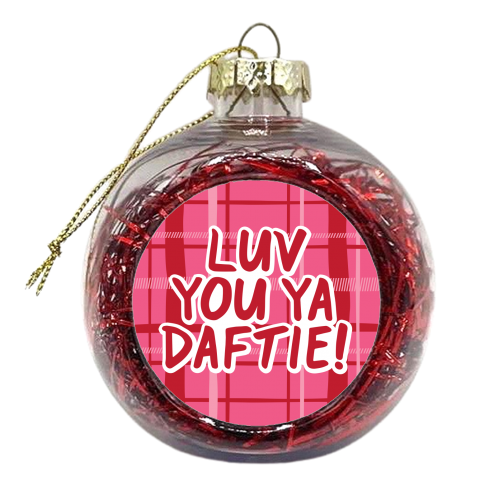 Luv you ya Daftie! - xmas bauble by The Boy and the Bear