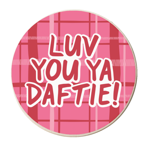 Luv you ya Daftie! - personalised beer coaster by The Boy and the Bear