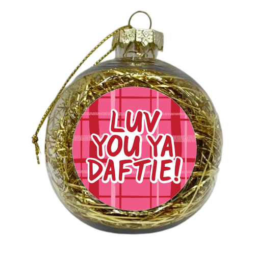 Luv you ya Daftie! - xmas bauble by The Boy and the Bear