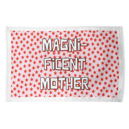 Magnificent Mother - funny tea towel by Adam Regester