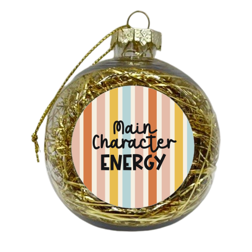 Main Character Energy - xmas bauble by Giddy Kipper