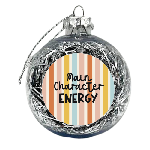 Main Character Energy - xmas bauble by Giddy Kipper