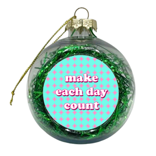 Make Each Day Count - xmas bauble by Adam Regester