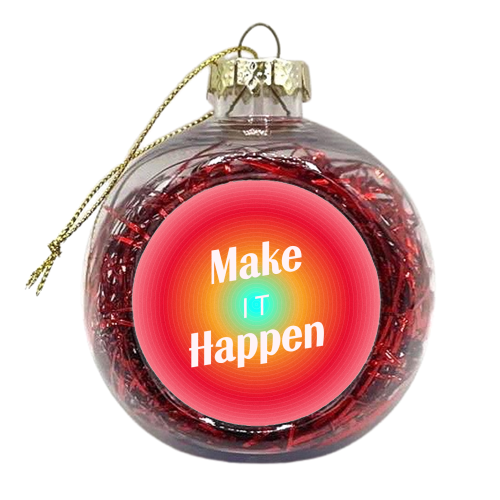 Make It Happen - Gradient Typography - xmas bauble by Ania Wieclaw