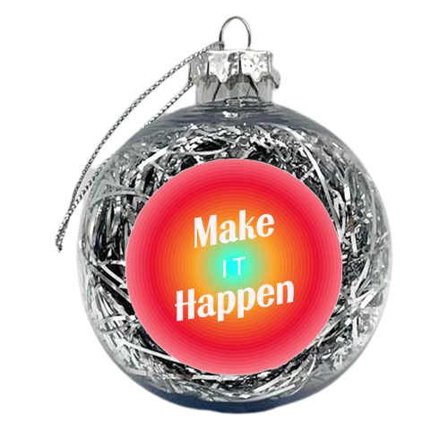 Make It Happen - Gradient Typography - xmas bauble by Ania Wieclaw