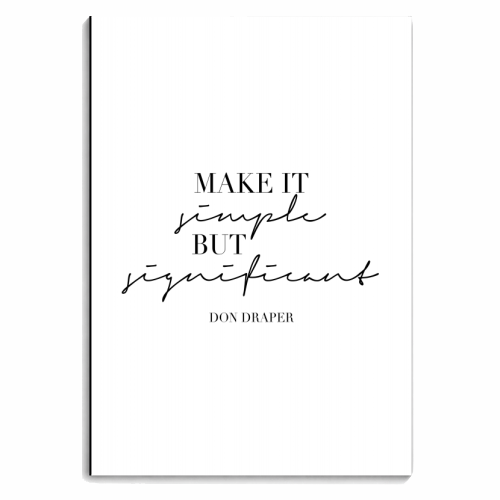 Make It Simple but Significant. -Don Draper Mad Men Quote - personalised A4, A5, A6 notebook by Toni Scott