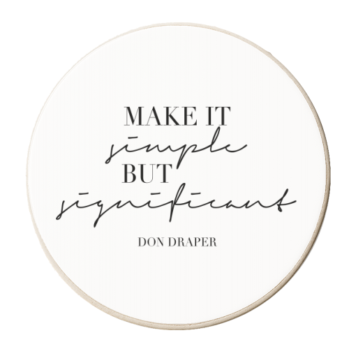 Make It Simple but Significant. -Don Draper Mad Men Quote - personalised beer coaster by Toni Scott