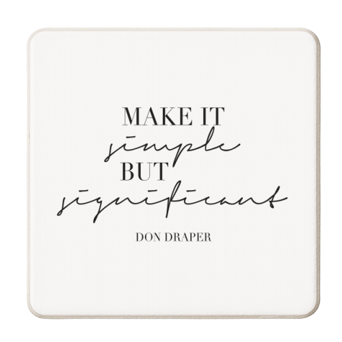 Make It Simple but Significant. -Don Draper Mad Men Quote - personalised beer coaster by Toni Scott