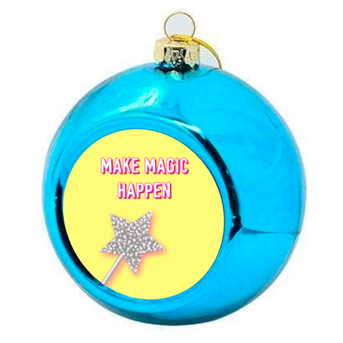 Make Magic Happen - colourful christmas bauble by Adam Regester