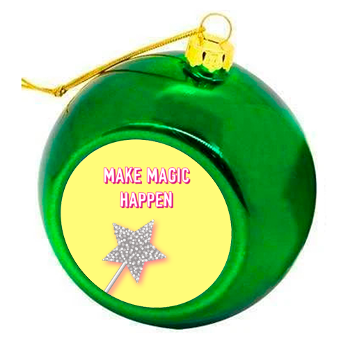 Make Magic Happen - colourful christmas bauble by Adam Regester