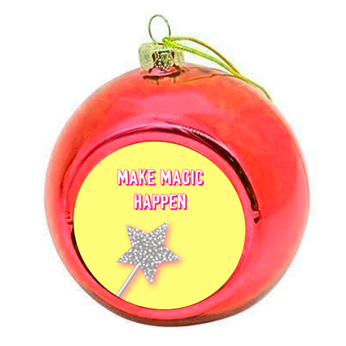 Make Magic Happen - colourful christmas bauble by Adam Regester