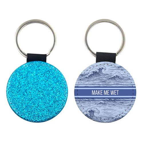 Make me wet - keyring by Lilly Rose
