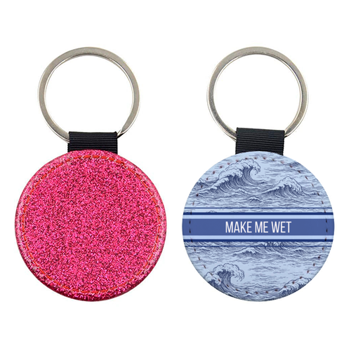 Make me wet - keyring by Lilly Rose