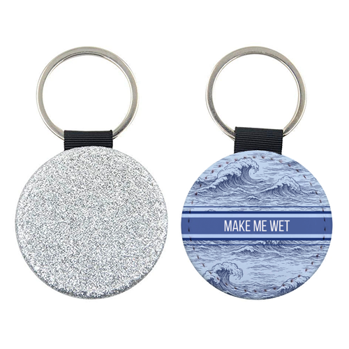 Make me wet - keyring by Lilly Rose