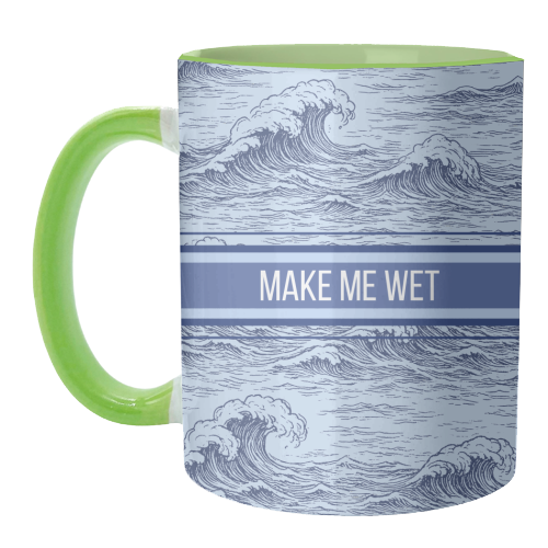 Make me wet - unique mug by Lilly Rose