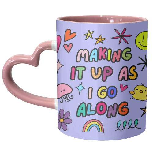 Making it up as I go along - unique mug by Lilly Rose