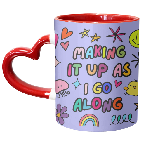 Making it up as I go along - unique mug by Lilly Rose