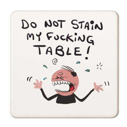 Man Do Not Stain My Table - personalised beer coaster by David Black