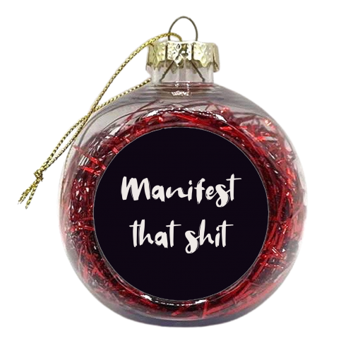 Manifest that shit print - xmas bauble by The Girl Next Draw