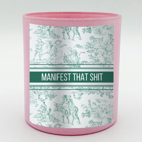 MANIFEST THAT SHIT - scented candle by Lilly Rose