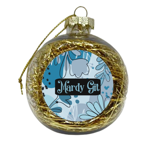 Mardy Git gift - xmas bauble by Giddy Kipper