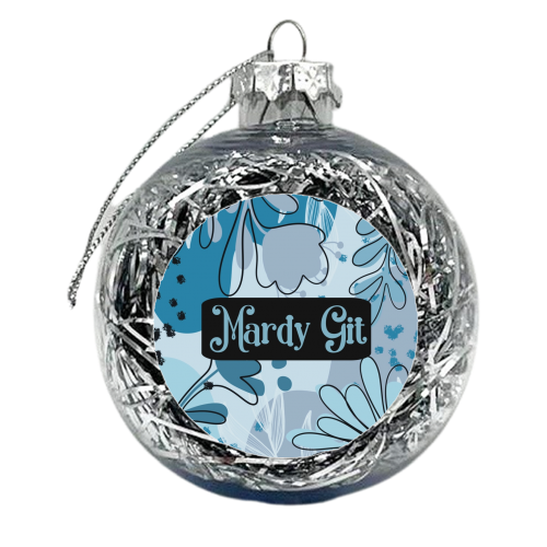 Mardy Git gift - xmas bauble by Giddy Kipper
