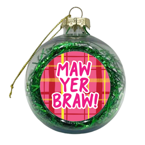 Maw Yer Braw! - xmas bauble by The Boy and the Bear