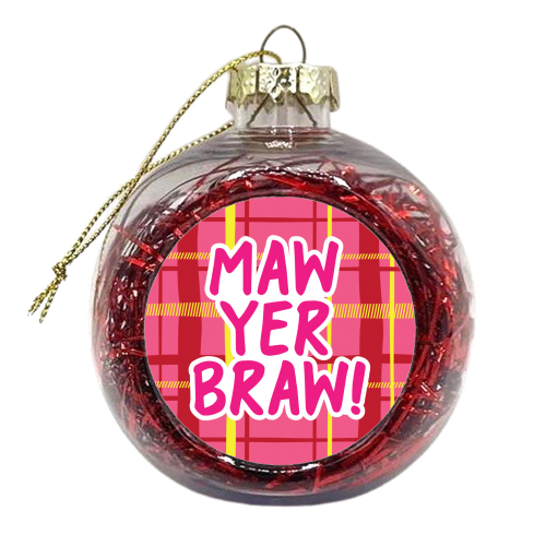 Maw Yer Braw! - xmas bauble by The Boy and the Bear