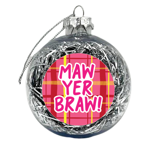 Maw Yer Braw! - xmas bauble by The Boy and the Bear