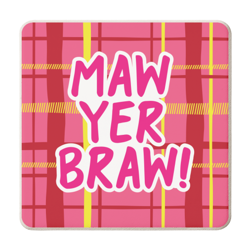 Maw Yer Braw! - personalised beer coaster by The Boy and the Bear