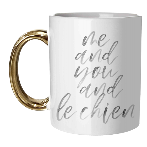 Me and You and Le Chien Watercolor Script - unique mug by Toni Scott