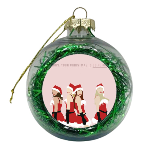Mean Girls Christmas Card - Hope Your Christmas is So Fetch - xmas bauble by Bonne Nouvelle