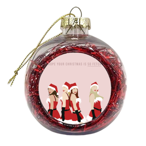 Mean Girls Christmas Card - Hope Your Christmas is So Fetch - xmas bauble by Bonne Nouvelle