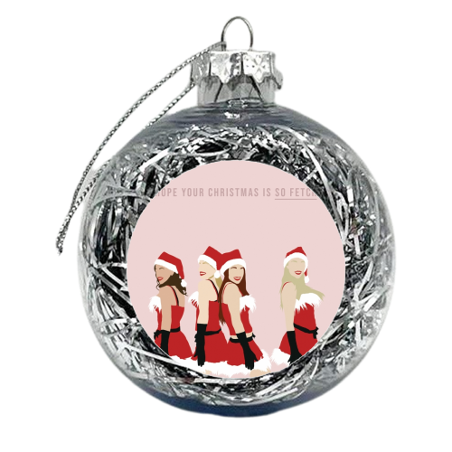 Mean Girls Christmas Card - Hope Your Christmas is So Fetch - xmas bauble by Bonne Nouvelle