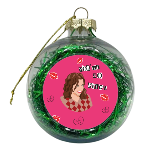 Mean Girls - So Fetch - xmas bauble by Laura Lonsdale