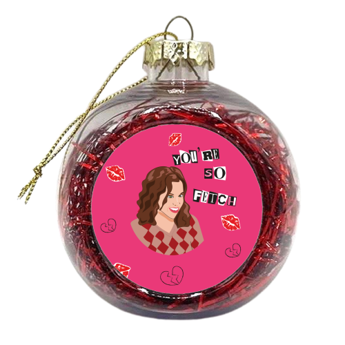 Mean Girls - So Fetch - xmas bauble by Laura Lonsdale