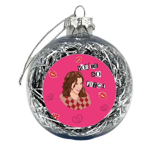 Mean Girls - So Fetch - xmas bauble by Laura Lonsdale