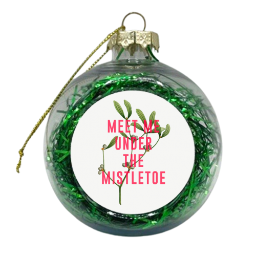Meet Me Under The Mistletoe - xmas bauble by The 13 Prints