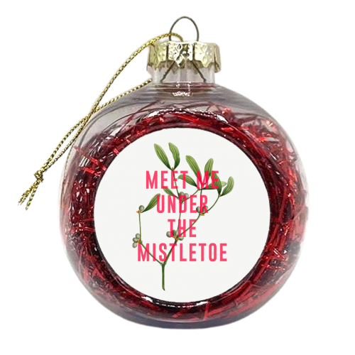 Meet Me Under The Mistletoe - xmas bauble by The 13 Prints
