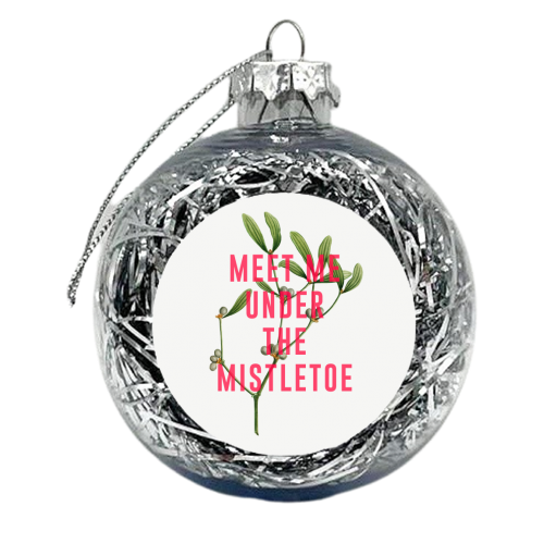 Meet Me Under The Mistletoe - xmas bauble by The 13 Prints