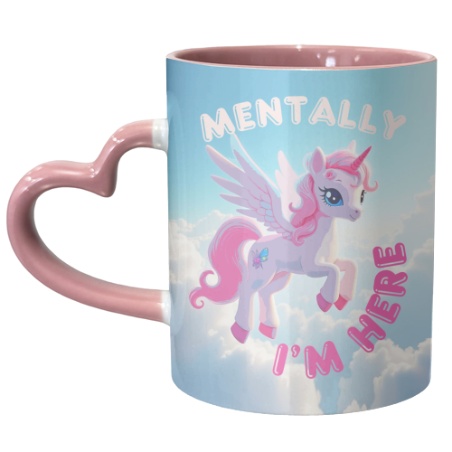 Mentally I'm Here - unique mug by Lilly Rose